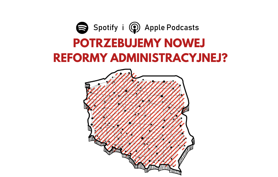 Mapa Polski z siecią mniejszych i większych punktów powiązanych ze sobą. Nad mapą napis: "Potrzebujemy nowej reformy administracyjnej?"